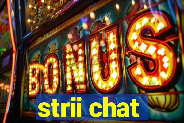 strii chat